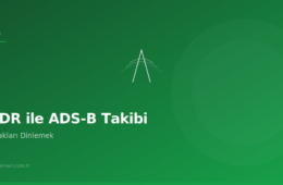 SDR ile İlk Adımlar: RTL-SDR’dan ADS-B Takibine